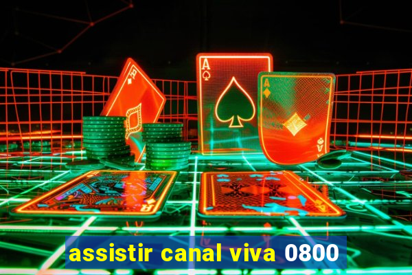 assistir canal viva 0800